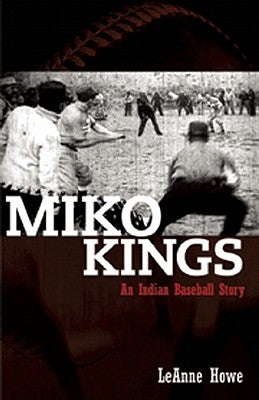 Miko Kings: An Indian Baseball Story Aunt Lute Books