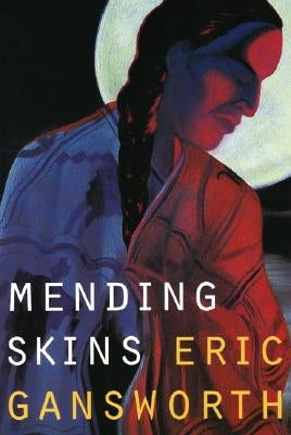 Mending Skins by Gansworth, Eric L.