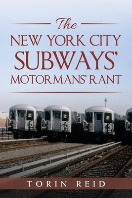 The New York City Subways' Motormans' Rant by Reid, Torin