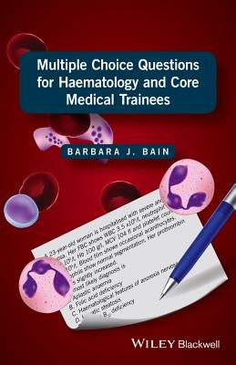 Multiple Choice Questions for Haematology and Core Medical Trainees by Bain, Barbara J.