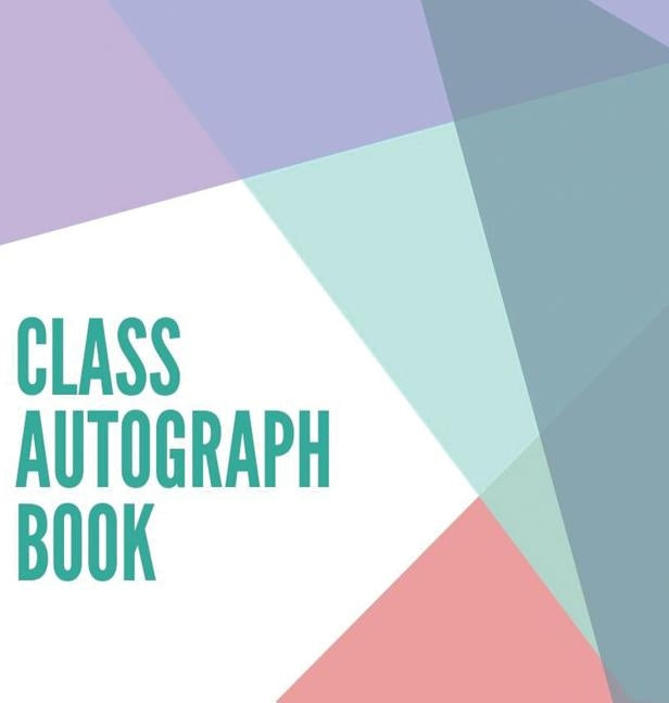 Class Autograph book hardcover: Class book to sign, memory book, keepsake, keepsake for students and teachers, end of year memory book by Bell, Lulu and