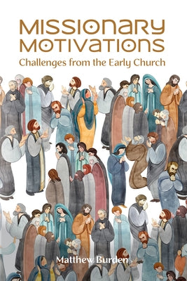 Missionary Motivations: Challenges from the Early Church Paperback William Carey Publishing
