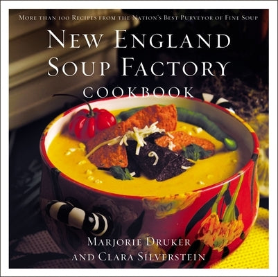New England Soup Factory Cookbook: More Than 100 Recipes from the Nation's Best Purveyor of Fine Soup Paperback Harper Horizon