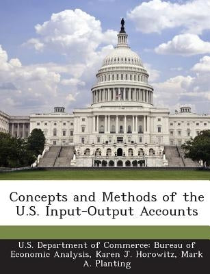 Concepts and Methods of the U.S. Input-Output Accounts Paperback Bibliogov