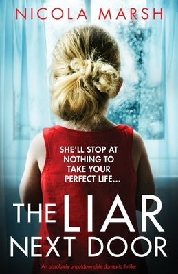 The Liar Next Door: An absolutely unputdownable domestic thriller by Marsh, Nicola