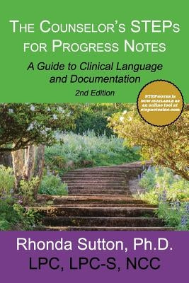 The Counselor's STEPs for Progress Notes: A Guide to Clinical Language and Documentation by Sutton, Rhonda