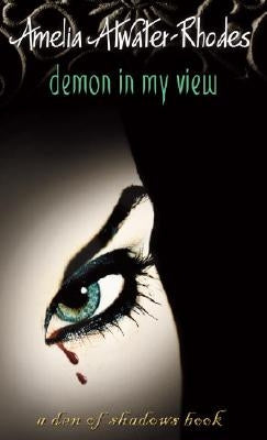 Demon in My View by Atwater-Rhodes, Amelia