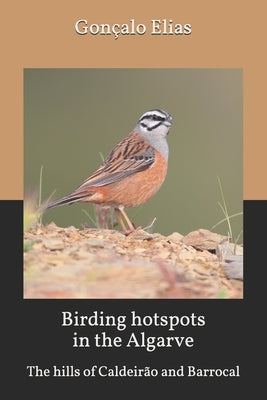 Birding hotspots in the Algarve: The hills of Caldeirão and Barrocal by Elias, Gonçalo