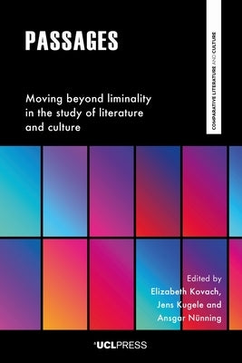 Passages: Moving beyond liminality in the study of literature and culture by Kovach, Elizabeth