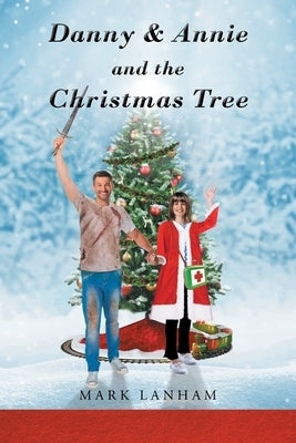 Danny & Annie and the Christmas Tree by Lanham, Mark