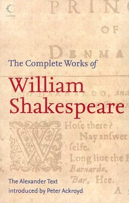 The Complete Works of William Shakespeare: The Alexander Text by Shakespeare, William