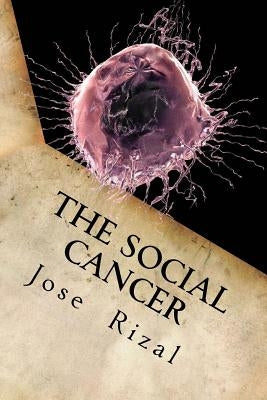 The Social Cancer: A Complete English Version of Noli Me Tangere Paperback Createspace Independent Publishing Platform