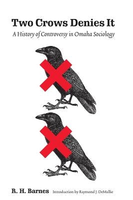 Two Crows Denies It: A History of Controversy in Omaha Sociology by Barnes, R. H.