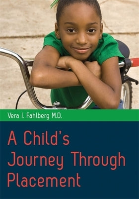 A Child's Journey Through Placement by Fahlberg, Vera I.
