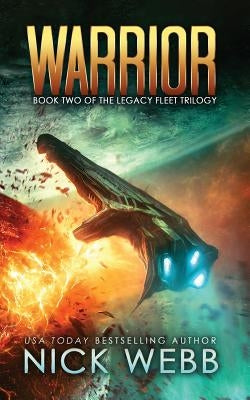 Warrior: Book 2 of The Legacy Fleet Trilogy Paperback Createspace Independent Publishing Platform