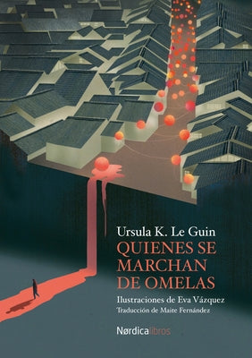 Quienes Se Marchan de Omelas by Le Guin, Ursula K.