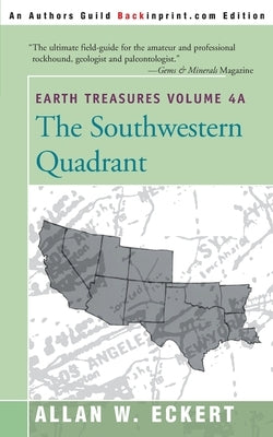 Earth Treasures, Vol. 4A: Southwestern Quadrant by Eckert, Allan W.