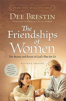 The Friendships of Women: The Beauty and Power of God's Plan for Us by Brestin, Dee