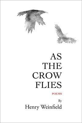 As the Crow Flies by Weinfield, Henry