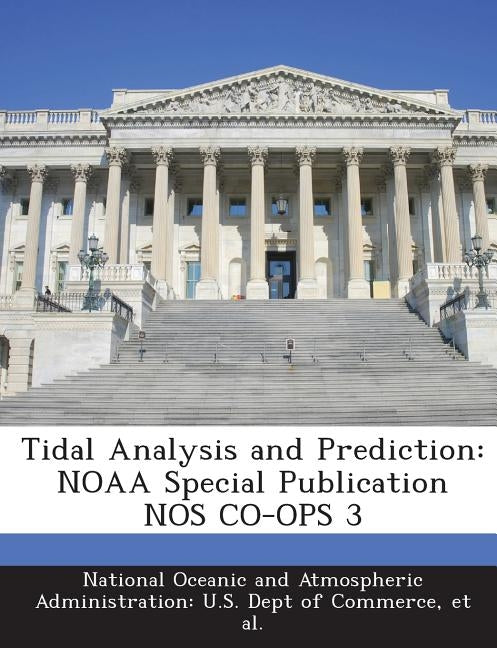 Tidal Analysis and Prediction: Noaa Special Publication Nos Co-Ops 3 Paperback Bibliogov