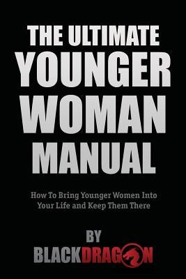 The Ultimate Younger Woman Manual by Blackdragon