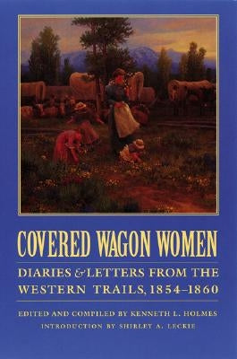 Covered Wagon Women, Volume 7: Diaries and Letters from the Western Trails, 1854-1860 Paperback University of Nebraska Press