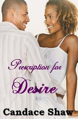 Prescription for Desire by Shaw, Candace