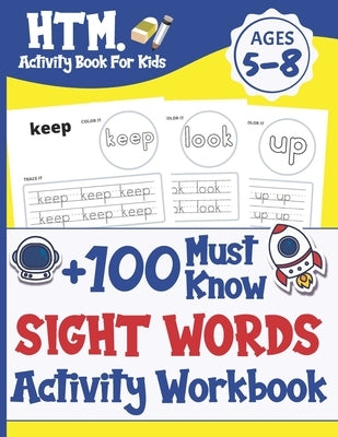 '+100 Must Know Sight Words Activity Workbook: Learn, Trace & Practice The 100 Most Common High Frequency Words For Kids Learning To Write & Read. - Ag