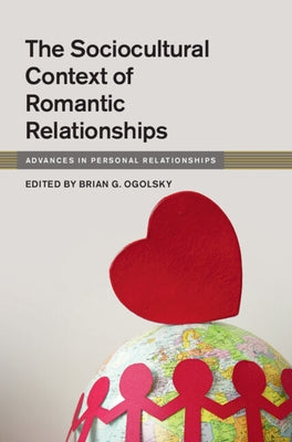 The Sociocultural Context of Romantic Relationships by Ogolsky, Brian G.