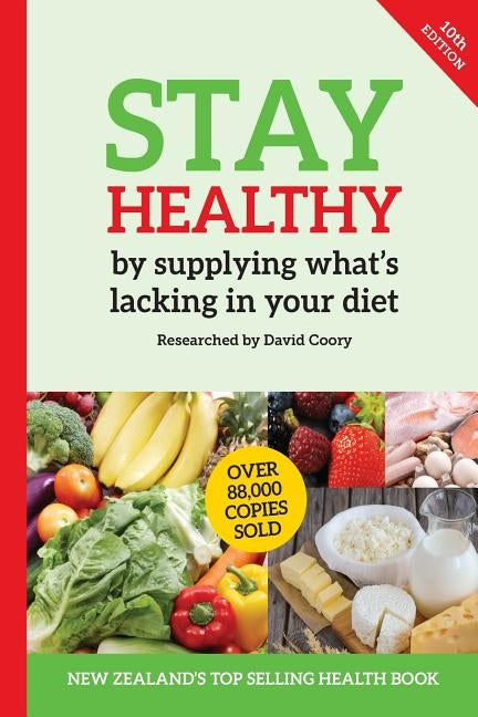 Stay Healthy by supplying what's missing in your diet (10th Edition) by Coory, David