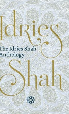 The Idries Shah Anthology by Shah, Idries