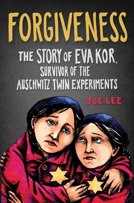 Forgiveness: The Story of Eva Kor, Survivor of the Auschwitz Twin Experiments by Lee, Joseph E.
