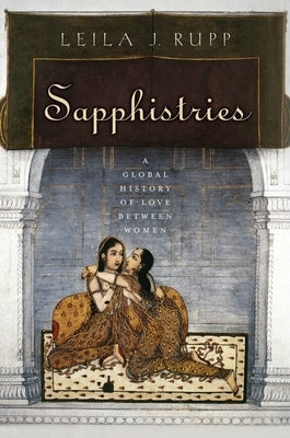 Sapphistries: A Global History of Love Between Women Paperback New York University Press