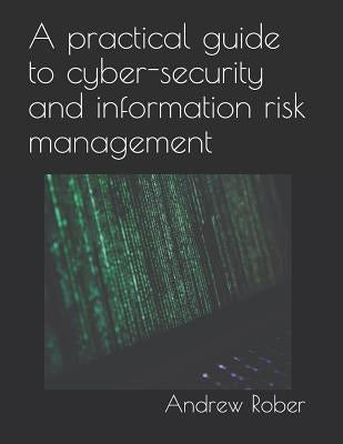 A Practical Guide to Cyber-Security and Information Risk Management by Elbadrawy, Mahmoud