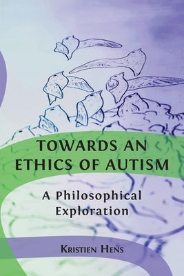 Towards an Ethics of Autism: A Philosophical Exploration Paperback Open Book Publishers