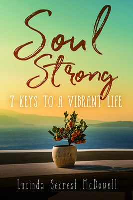 Soul Strong: 7 Keys to a Vibrant Life Paperback New Hope Publishers (AL)