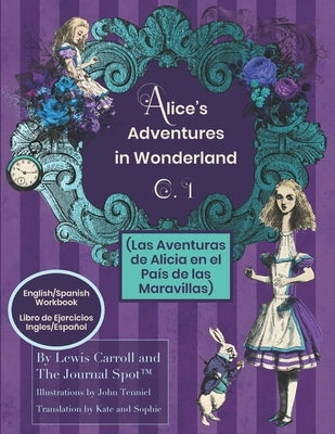 Alice's Adventures Wonderland (Las Aventuras de Alicia en el País de las Maravillas) - English/Spanish Workbook: Ch.1 Translated for Bilingual Reading by Carroll, Lewis