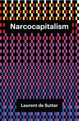 Narcocapitalism: Life in the Age of Anaesthesia Paperback Polity Press