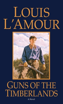 Guns of the Timberlands by L'Amour, Louis