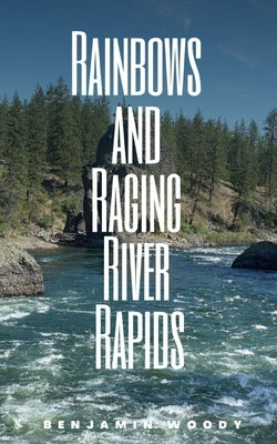 Rainbows and Raging River Rapids Paperback Libresco Feeds Private Limited
