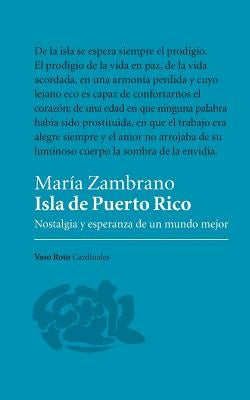 Isla de Puerto Rico: Nostalgia y esperanza de un mundo mejor by Zambrano, María