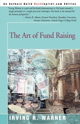 The Art of Fund Raising by Warner, Irving R.