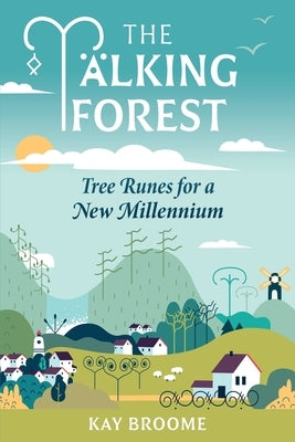 The Talking Forest: Tree Runes for a New Millennium by Broome, Kay