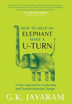 How Too Help an Elephant Make a U-Turn: A New Approach to Leadership and Transformation Change by O'Brien, Terry