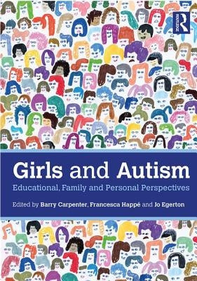 Girls and Autism: Educational, Family and Personal Perspectives by Carpenter, Barry