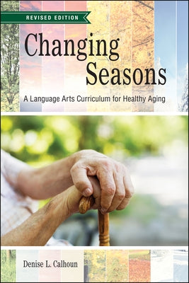 Changing Seasons: A Language Arts Curriculum for Healthy Aging, Revised Edition Paperback Purdue University Press