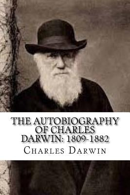 The Autobiography of Charles Darwin: 1809-1882 by Darwin, Charles