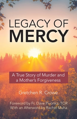 Legacy of Mercy: A True Story of Murder and a Mother's Mercy Paperback Our Sunday Visitor