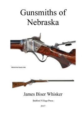 Gunsmiths of Nebraska Paperback Createspace Independent Publishing Platform