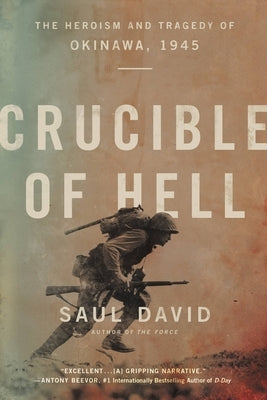 Crucible of Hell: The Heroism and Tragedy of Okinawa, 1945 Paperback Hachette Books